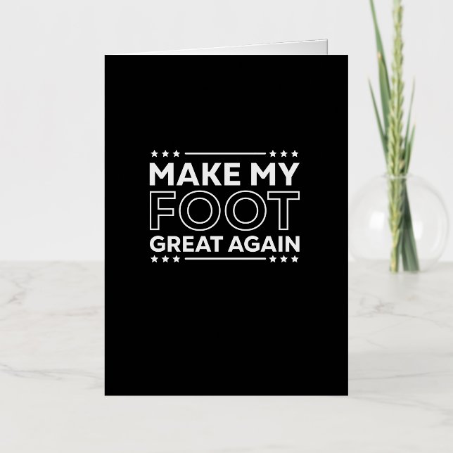 Make My Foot Great Again Funny Injury Recovery Foil Greeting Card (Front)