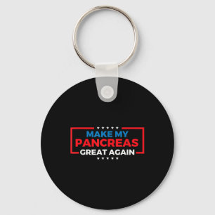 Make My Pancreas Great Again Diabetes Awareness Di Keychain