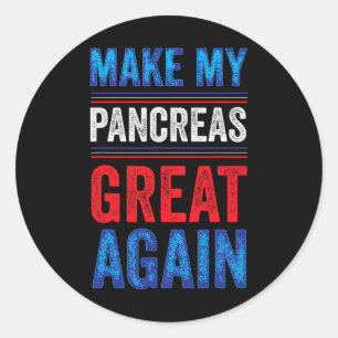 Make My Pancreas Great Again T1d Type 1 Diabetic D Classic Round Sticker