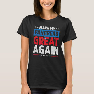 Make My Pancreas Great Diabetic Type 1 Diabetes T T-Shirt