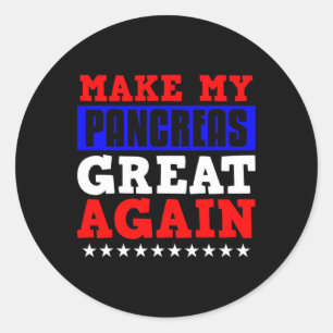 Make My Pancrease Great Again Fun Pancreas Diabete Classic Round Sticker
