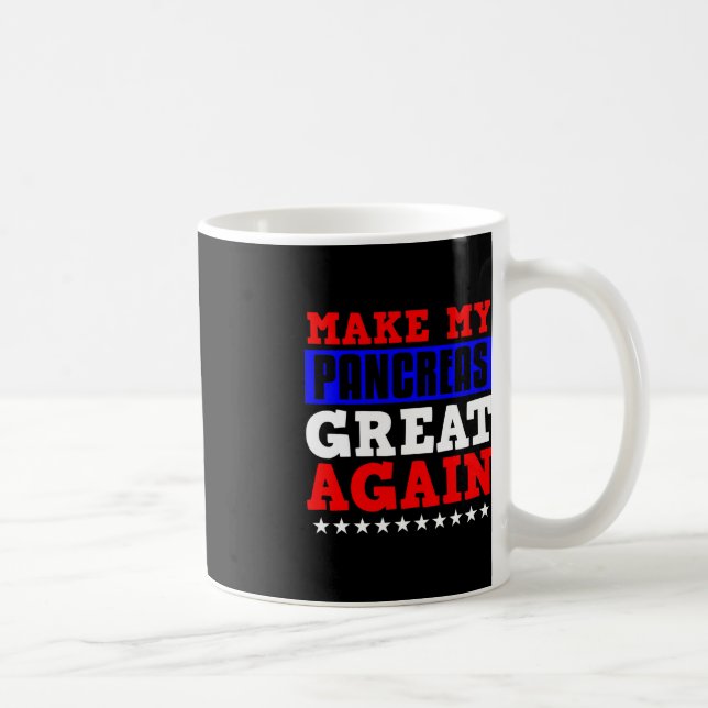 Make My Pancrease Great Again Fun Pancreas Diabete Coffee Mug (Right)