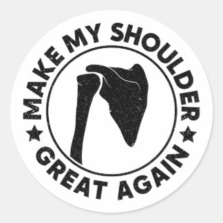 Make My Shoulder Great Again Funny Shoulder Injury Classic Round Sticker