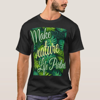 Make nature life partner tshirt 
