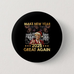 Make New Year 2025 Great Again Funny Trump Wine Ne 2 Inch Round Button