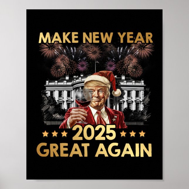Make New Year 2025 Great Again Funny Trump Wine Ne Poster (Front)
