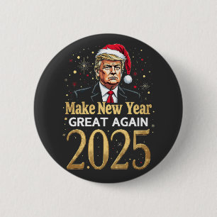 Make New Year Great Again 2025 Trump inauguration 2 Inch Round Button