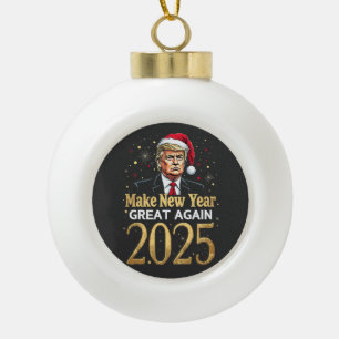 Make New Year Great Again 2025 Trump inauguration Ceramic Ball Christmas Ornament
