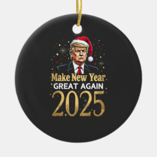 Make New Year Great Again 2025 Trump inauguration Ceramic Ornament