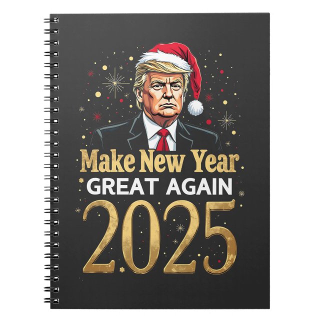 Make New Year Great Again 2025 Trump inauguration Notebook (Front)