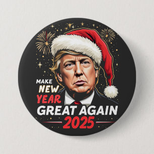 Make New Year Great Again 2025 Trump New Eve 3 Inch Round Button