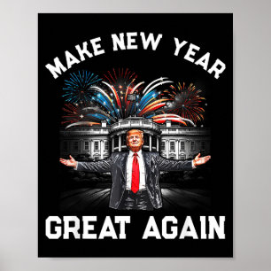 Make New Year Great Again Happy New Years Eve Day  Poster