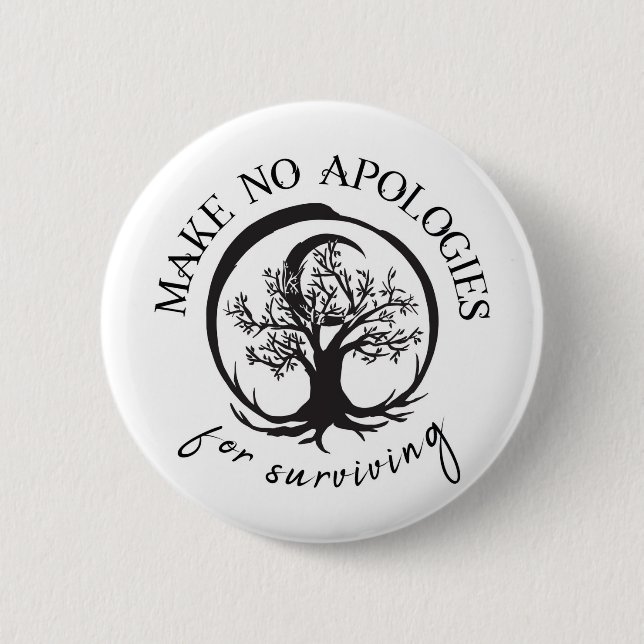 Make No Apologies For Surviving 2 Inch Round Button (Front)