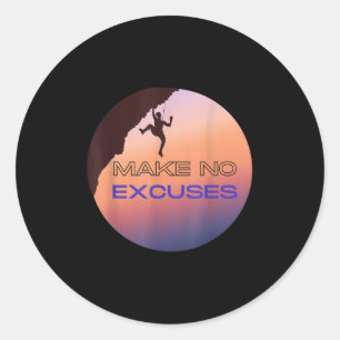 Make No Excuses Motivational Rock Climbing Graphic Classic Round Sticker