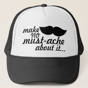 Make No Moustache About it Trucker Hat