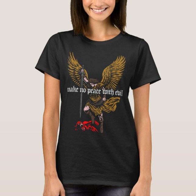 Make No Peace With Evil Archangel Michael Design  T-Shirt (Front)