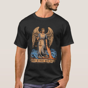 Make No Peace With Evil Archangel Michael Jesus Go T-Shirt