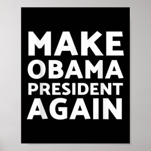 Make Obama President Again President Barack Obama Poster
