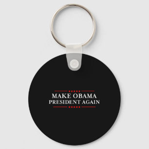 Make Obama President Again Shirt - Funny Anti-trum Keychain
