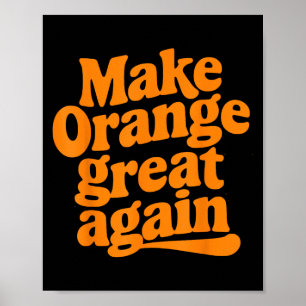 Make Orange Great Again Cute Iconic Quote  Poster