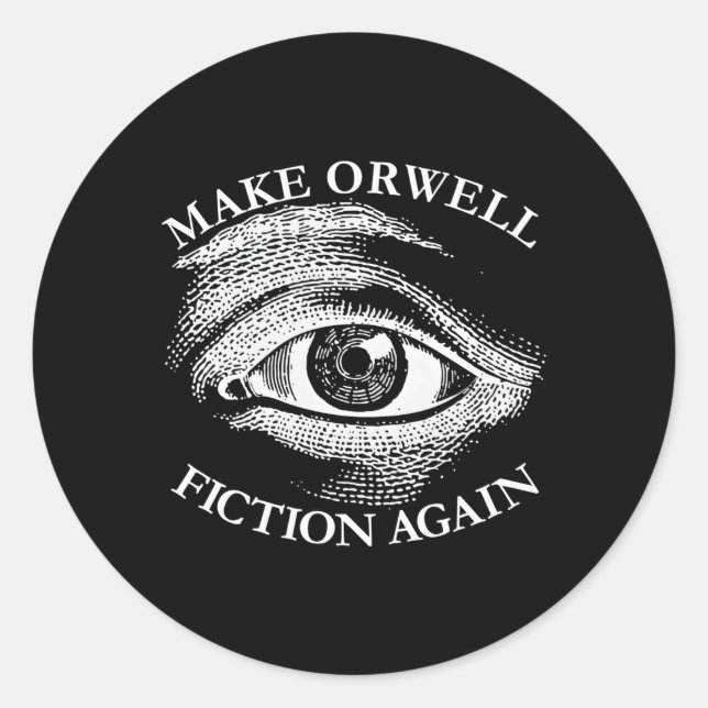 Make Orwell Fiction Again Libertarian Orwellian 19 Classic Round Sticker (Front)