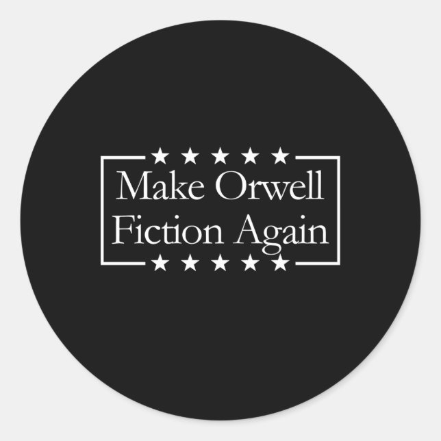 Make Orwell Fiction Again Libertarian Orwellian 19 Classic Round Sticker (Front)