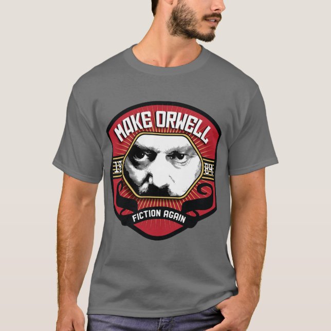 Make Orwell Fiction Again T-Shirt (Front)