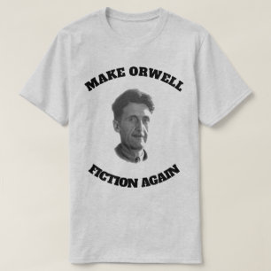 Make Orwell Fiction Again T-Shirt