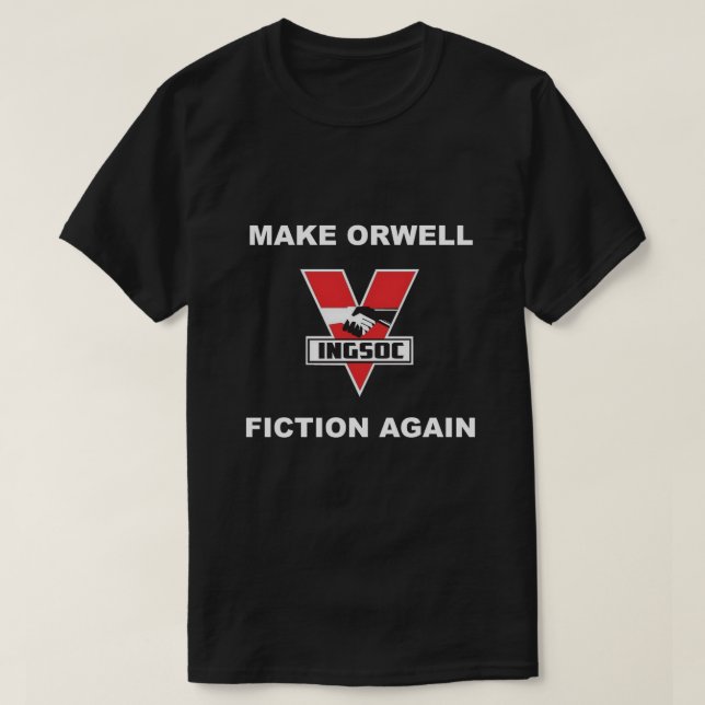 Make Orwell Fiction Again T-Shirt (Design Front)