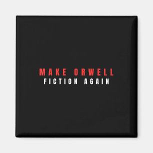 Make Orwell Fiction Again Trump Magnet