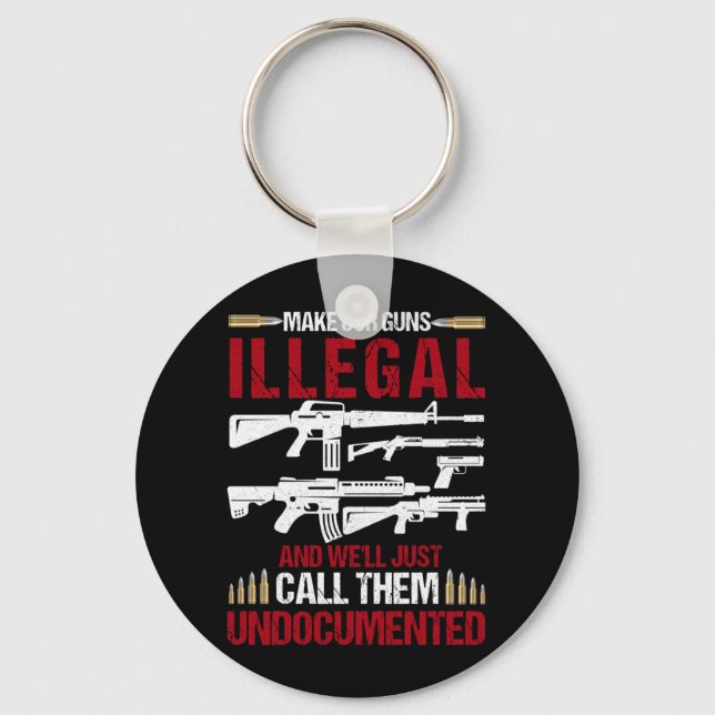 Make Our Guns Illegal And We'll Just Call Them Keychain (Front)