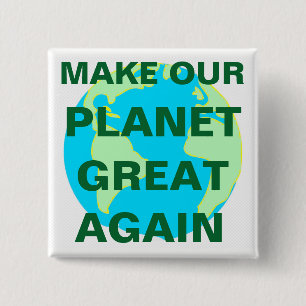MAKE OUR PLANET GREAT AGAIN - 2 INCH SQUARE BUTTON