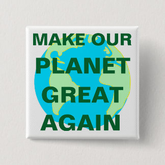 MAKE OUR PLANET GREAT AGAIN - 2 INCH SQUARE BUTTON