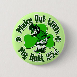 Make out with a Leprechaun's Butt (cheap) 2 Inch Round Button