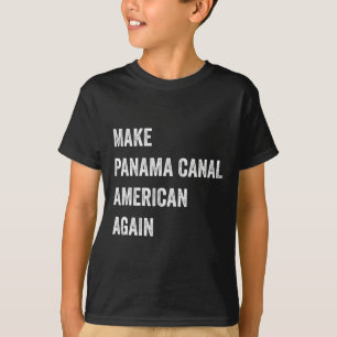 Make Panama Canal American Again Patriotic Preside T-Shirt