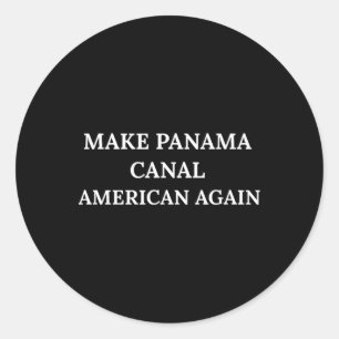 Make Panama Canal American Again President Trump P Classic Round Sticker