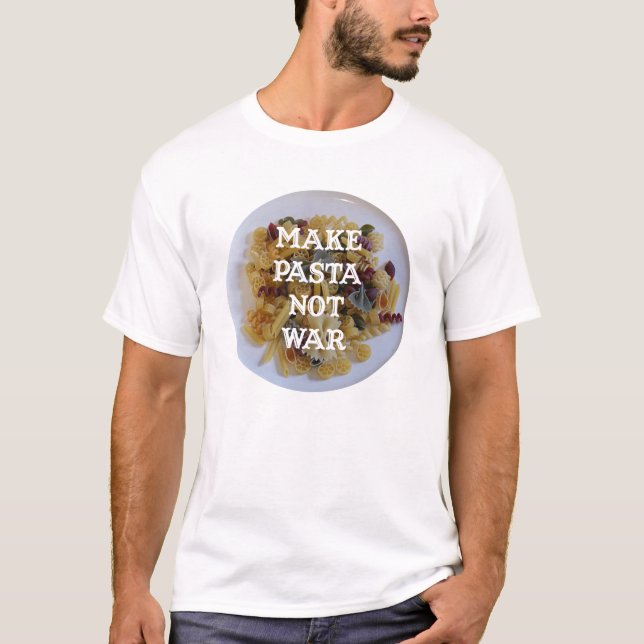 Make Pasta Not War T-shirt (Front)