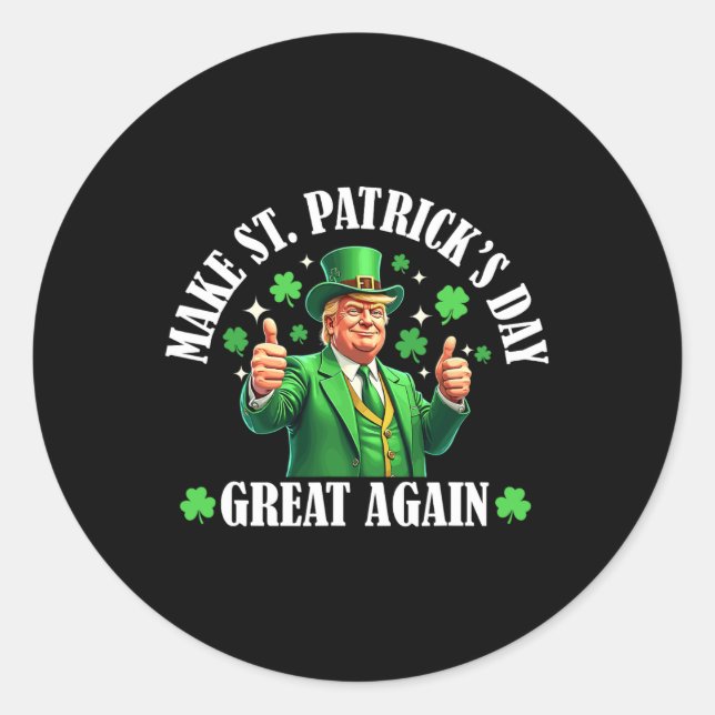 Make Patricks Day Great Again Funny St. Patrick’s  Classic Round Sticker (Front)