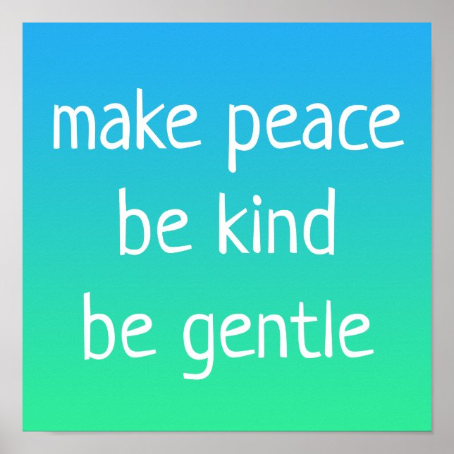 "Make Peace, Be Kind, Be Gentle" Kindness Poster (Front)