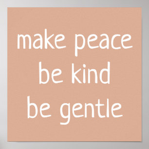 "Make Peace, Be Kind, Be Gentle" on Tan Poster