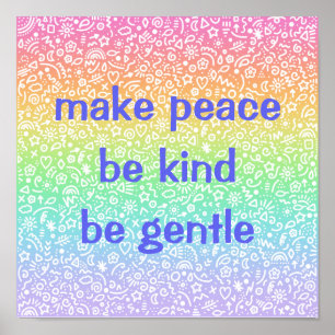 Make Peace Be Kind Be Gentle Rainbow Poster