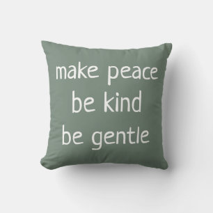 "Make Peace Be Kind Be Gentle" Sage Green Pillow