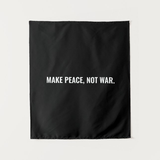 Make peace not war black white text minimalist tapestry (Front)