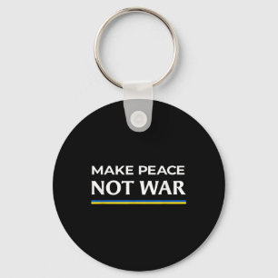 Make Peace Not War - Stand With Ukraine  Keychain