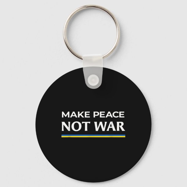Make Peace Not War - Stand With Ukraine  Keychain (Front)