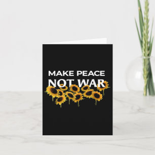 Make Peace Not War - Sunflowers - Stand With Ukrai Card