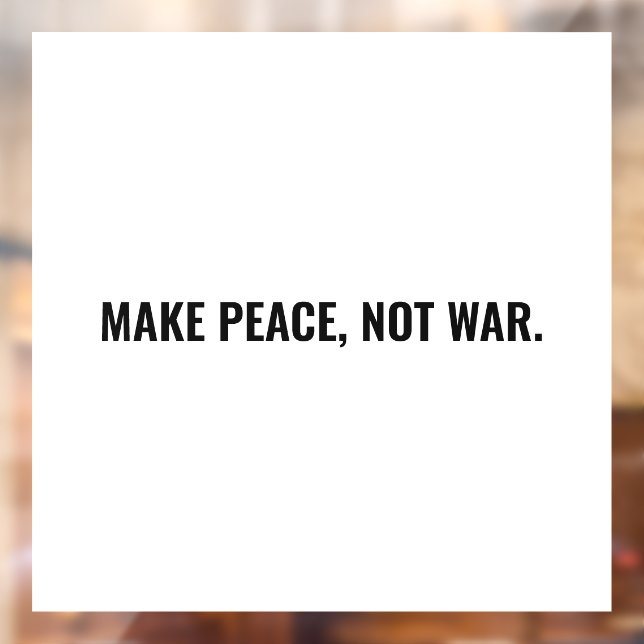 Make peace not war white black minimalist card window cling (Sheet 2)