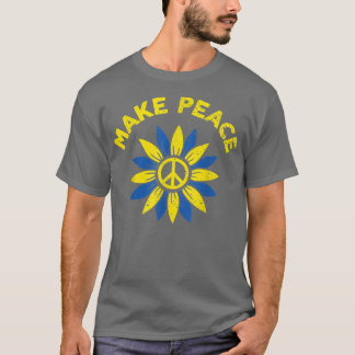 Make Peace Sunflower Ukrainian Flag Stand For Ukra T-Shirt
