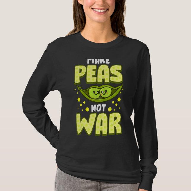 Make Peas Not War  Vegetable Pun Vegan T-Shirt (Front)