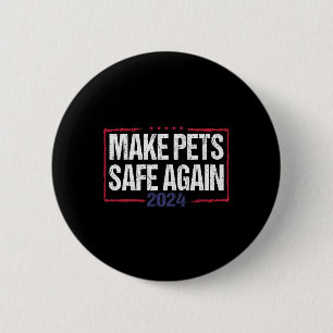 Make Pets Safe Again Funny 2024 Presidential Elect 2 Inch Round Button